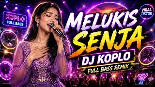 MELUKIS SENJA (DJ KOPLO VERSION) 🔥 Full Bass Remix | Dangdut Koplo Viral 2026