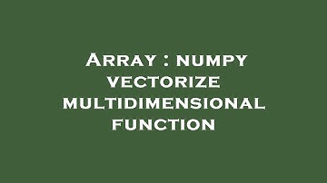 Array : numpy vectorize multidimensional function