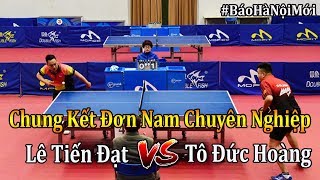 Lê Tiến Đạt vs Tô Đức Hoàng | Chung Kết Chuyên Nghiệp - Báo Hà Nội Mới 2018