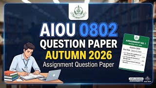 AIOU 0802 Question Paper Autumn 2026 – Assignment Question Paper Guide