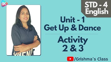 Activity 2 & 3 Std. 4 English - Unit 1 Get up & Dance I ધોરણ 4 અંગ્રેજી - યુનિટ 1 એકટીવિટી 2 & 3