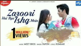 Zaroori Hai Kya Ishq Mein | Meet Bros,Papon |Gaana| Jannat Zubair,Siddharth Nigam,Kumaar latest 2019