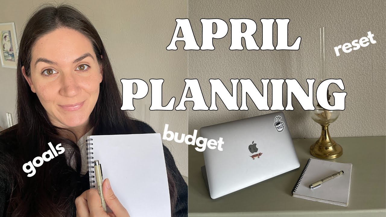 APRIL MONTHLY PLANNING | reset, goal setting, monthly budget and favorites