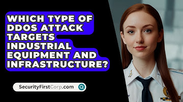 Which Type of DDoS Attack Targets Industrial Equipment and Infrastructure? - SecurityFirstCorp.com