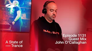 John O'Callaghan - A State of Trance Episode 1131 Guest Mix