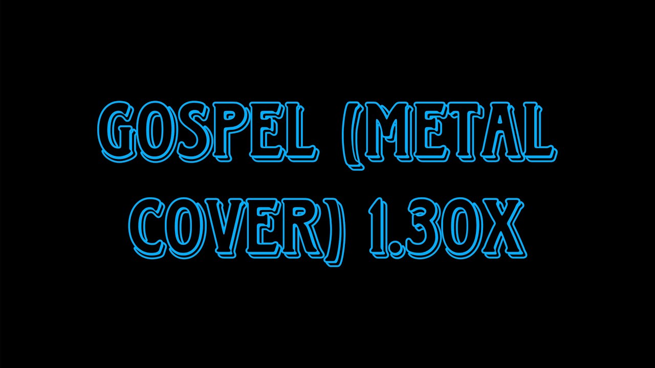 GOSPEL (METAL COVER) -99.74%- {FC}