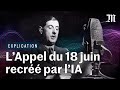 Comment on a recréé l&#39;Appel du 18 juin avec une IA