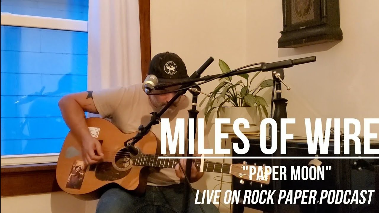 Miles Of Wire "Paper Moon" Live on Rock Paper Podcast