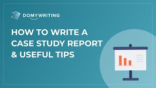 How to Write a Case Study Report & Useful Tips
