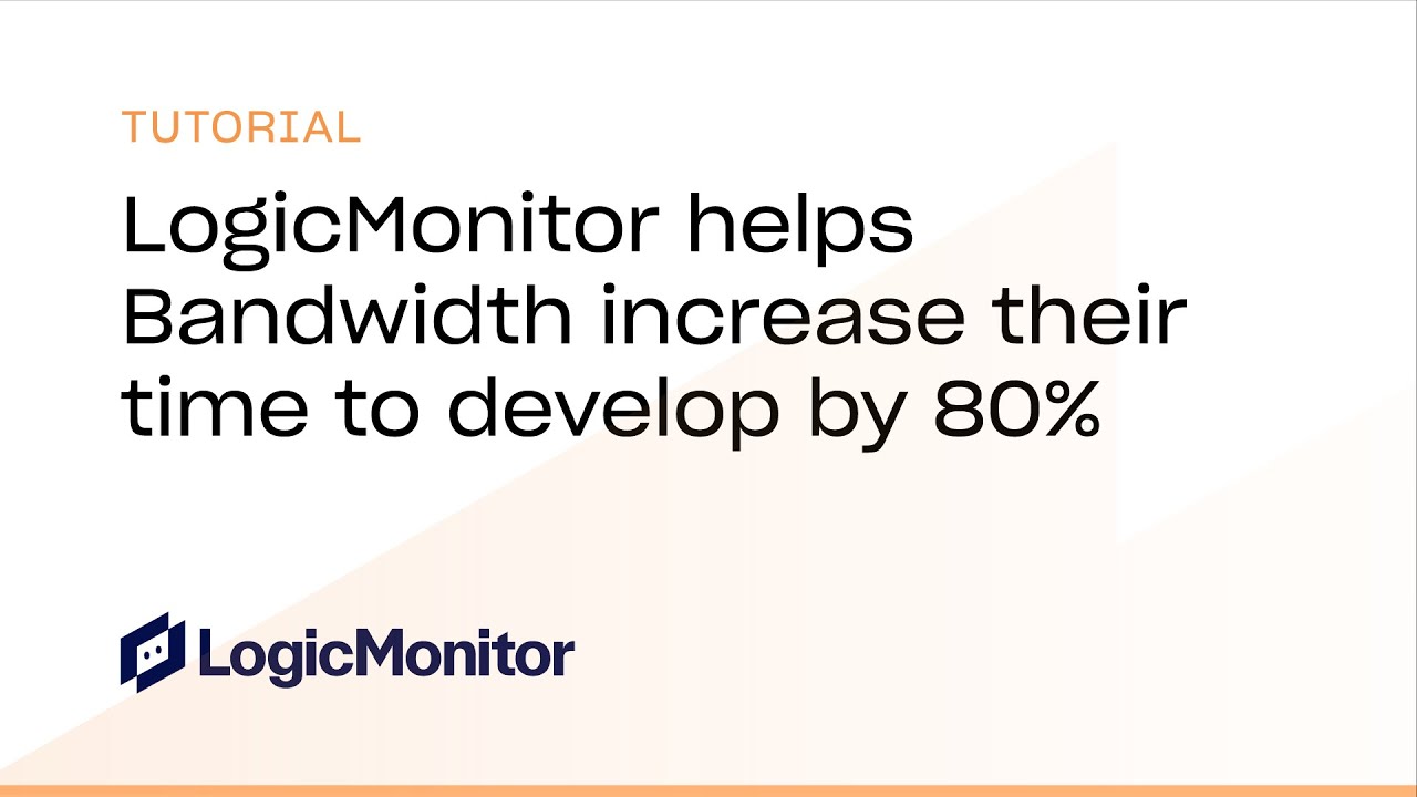 LogicMonitor helps Bandwidth increase their time to develop by 80% ...