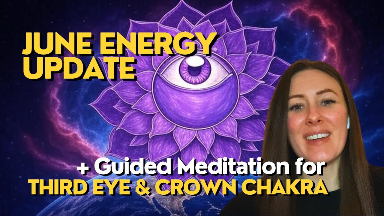 🌍 June Energy Update + Guided Meditation for Third Eye & Crown Chakra ...
