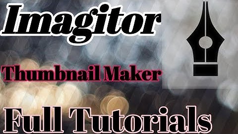 Imagitor Full Tutorials// Thumbnail Kaise Banaye...