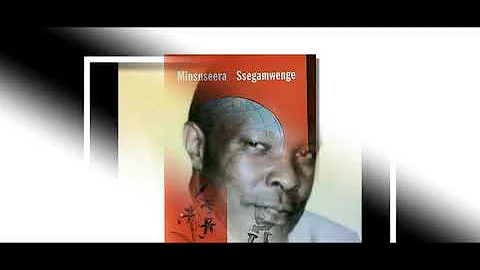 Ensi Tekungulwa - Minsuseera Ssegamwenge