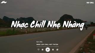 Nhạc Chill Nhẹ Nhàng - Nhạc Chill TikTok Triệu View Hay Nhất Hiện Nay - Nhạc Lofi Chill Buồn 2026