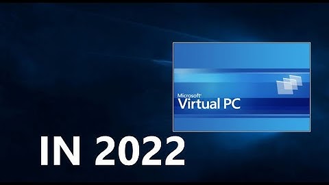 Using Microsoft Virtual PC 2007 in 2022!