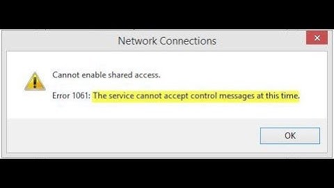 Error 1061 this Service Cannot Accept Control Message at this Time-2022