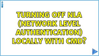 Turning off NLA (Network Level Authentication) locally with CMD?
