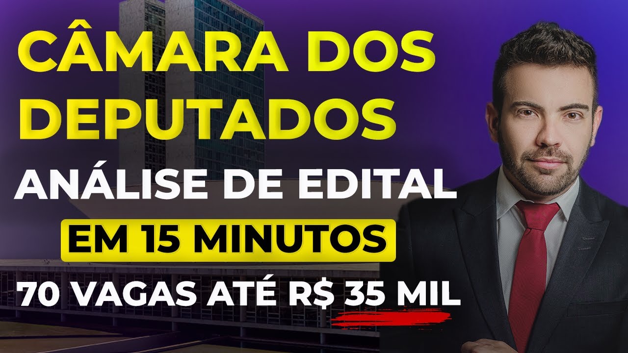 Análise de Edital da Câmara dos Deputados - EM 15 MINUTOS