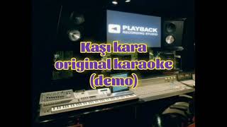 Kaşı Kara Original Karaoke (Demo)