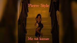 Pierre Style 2026 X Me Tut Kamav