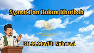 Syarat Dan Rukun Khutbah Jum'at - KH.M. Muslih Nahrowi 