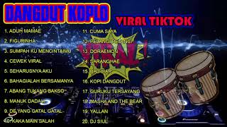 FULL ALBUM KOPLO TIKTOK VIRAL TERBARU 2021 FULL BASS DIJAMIN ENAK !!!!