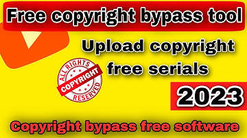 Copyright free video software | upload movies cartoon and drama without copyright
