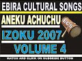 ANEKU ACHUCHU SONG IZOKU 2007 VOLUME 4 EBIRA CULTURAL SONGS ANEKU ACHUCHU SONG IZOKU 2007 VOLUME 4 EBIRA CULTURAL SONGS