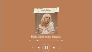 BILLIE ELISH-MALE FANTASY |  Lirik Terjemah indonesia