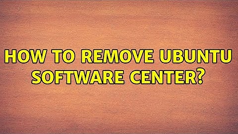 Ubuntu: How to remove Ubuntu Software Center?