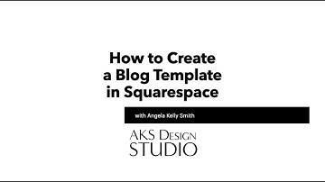 How to Create a Blog Template in Squarespace