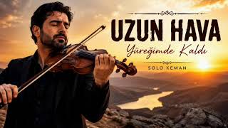 Yüreği̇mde Kaldi - Uzun Hava Solo Keman Duygusal Türkü