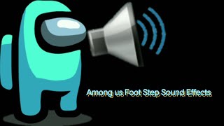 AMONG US FOOT STEP SOUND EFFECT