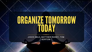 Organize Tomorrow Today by Jason Selk, Matthew Ruddy, Tom Bortow