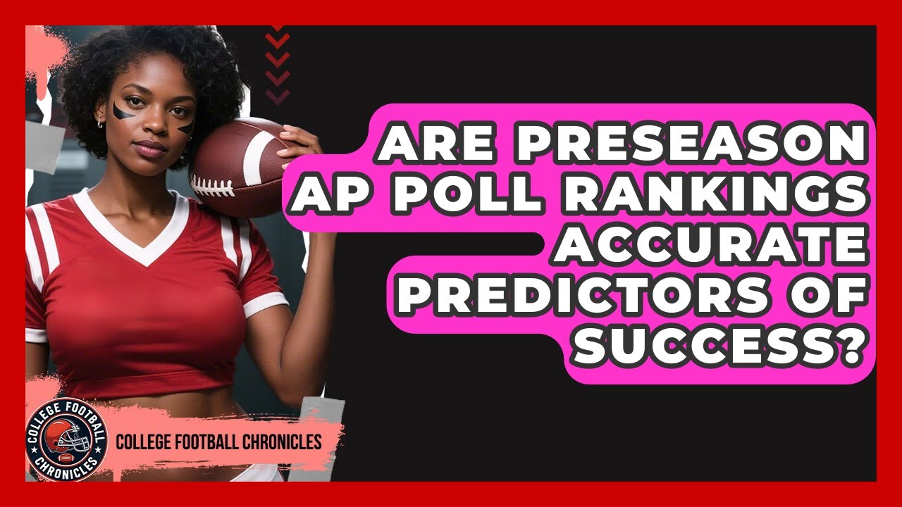 Are Preseason AP Poll Rankings Accurate Predictors of Success? | College Football Chronicles News