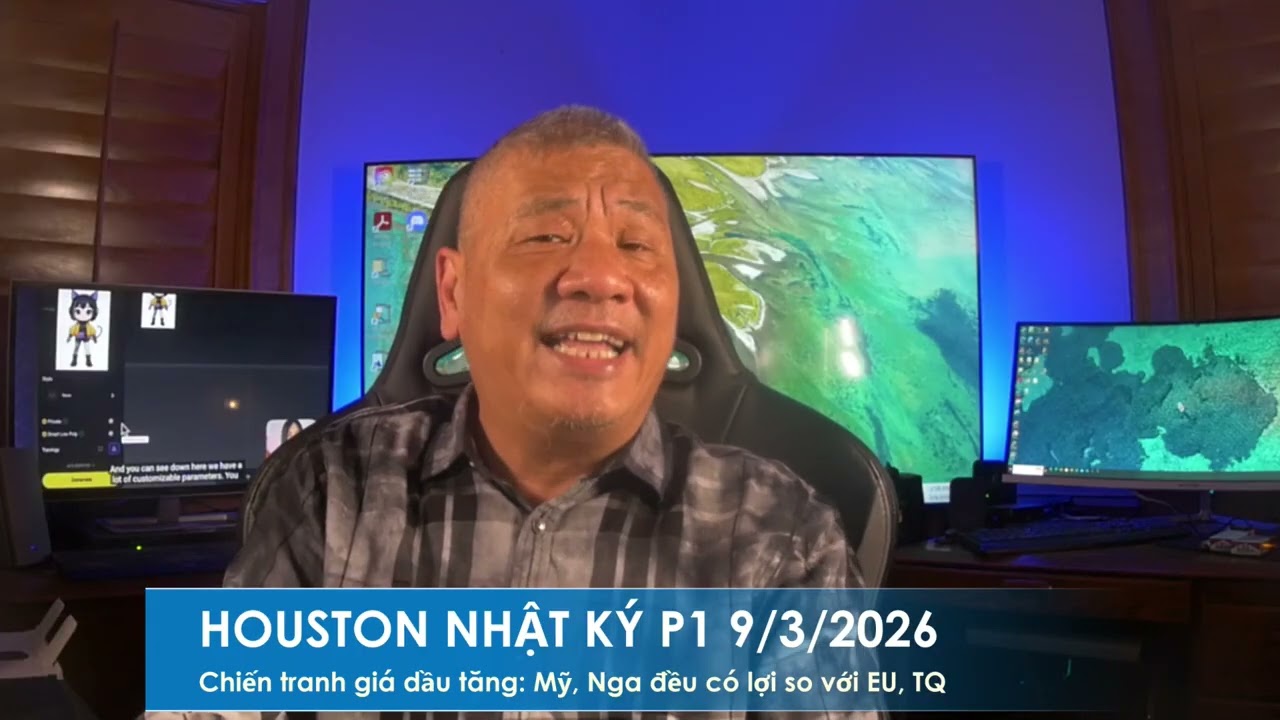 HOUSTON P1 9/3/2026: Cuộc chiến Iran: Mỹ, Nga có lợi trong khi EU, CSTQ đối phó khủng hoảng giá dầu