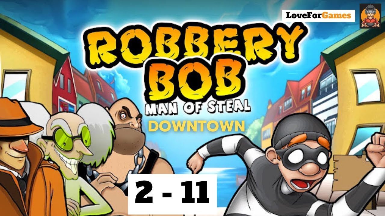 Robbery Bob 2 | Chapter 2 - 11 | Man of Steal | 