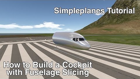 How to Build a Cockpit With Fuselage Slicing | Simpleplanes Tutorial