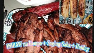 INIHAW na Liempo+Hotdog+Saging Saba