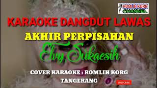 KARAOKE DANGDUT LAWAS//AKHIR PERPISAHAN//ELVY SUKAESIH