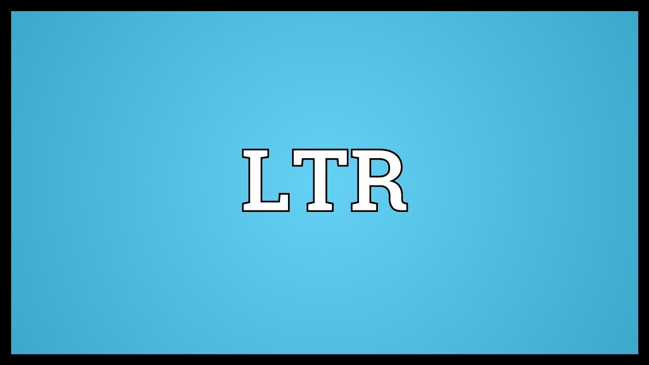 What Is Ltr Mean