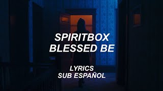 Spiritbox - Blessed Be | Lyrics | Sub Español