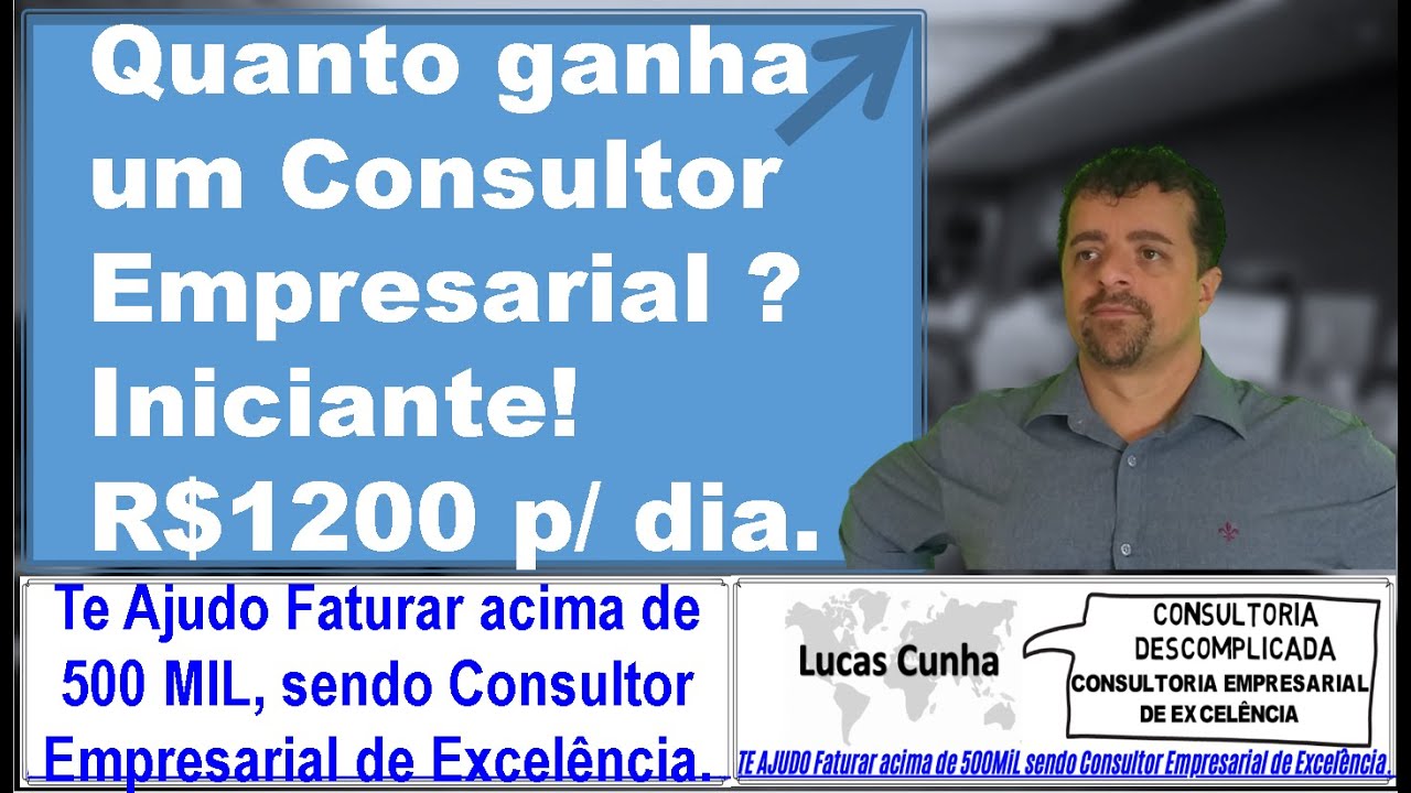 Quanto Ganha um Consultor Empresarial ! R$ 1200 por dia, sendo ...
