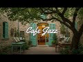Forest Cafe Jazz Tranquil Nature at Outdoor Coffee Shop & Relaxing Jazz Music To Relive All Stress