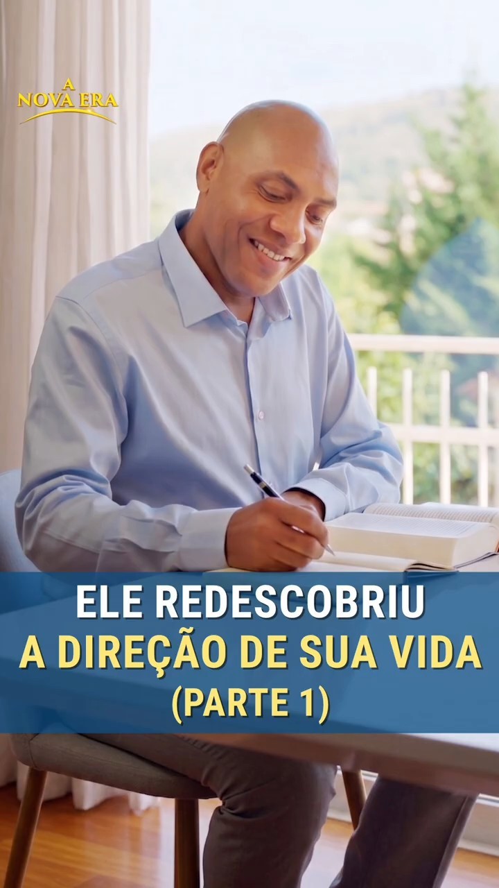 Ele redescobriu a direção de sua vida (Parte 1)