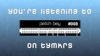 PatchBay -- Episode 008