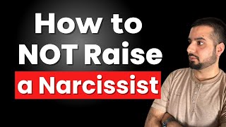 How to NOT Raise a Narcissist