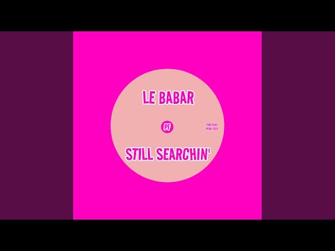Le Babar - Still Searchin'