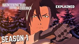 Sentenced to Be a Hero | Season 1 Explained | New Anime Explained in English