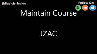 JZAC - Maintain Course (Lyrics)